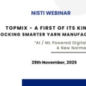TOPMIX - A First of Its Kind ‘Indian’ Innovation Unlocking Smarter ‘Yarn Manufacturing Potential 